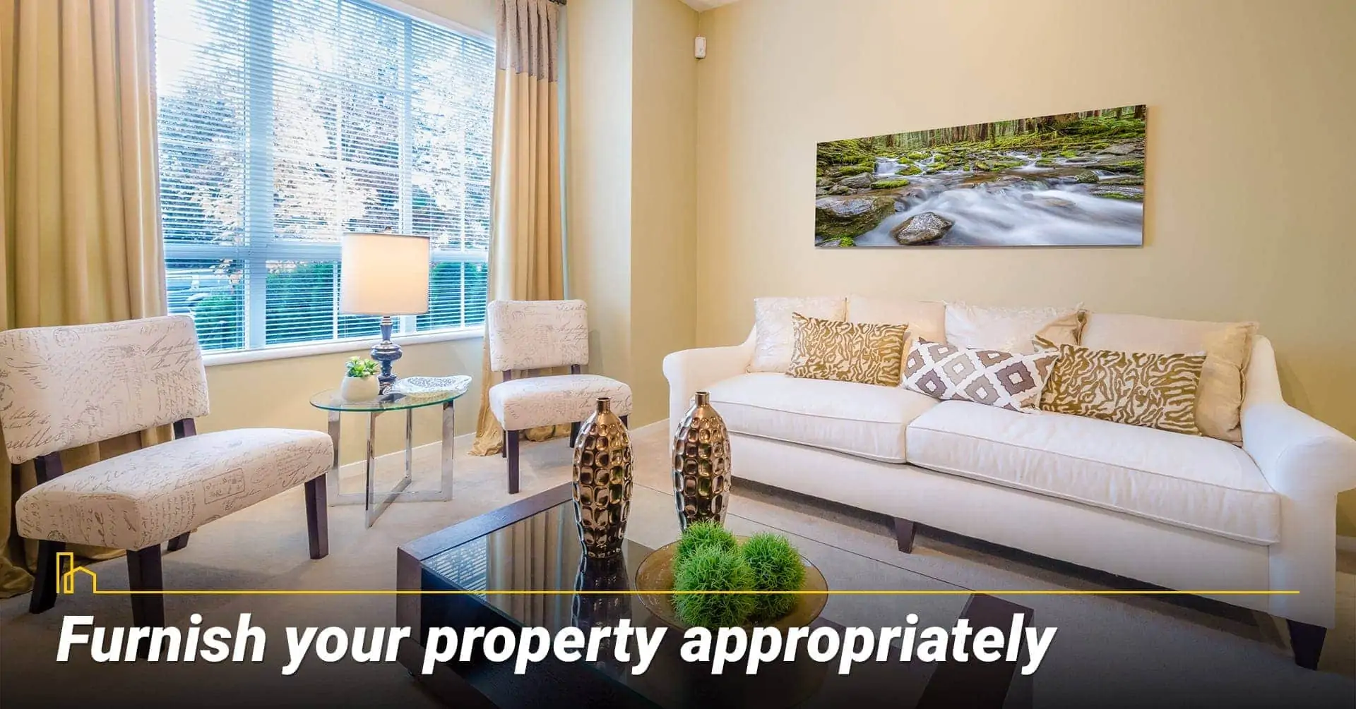 Furnish your property appropriately, decorate your property