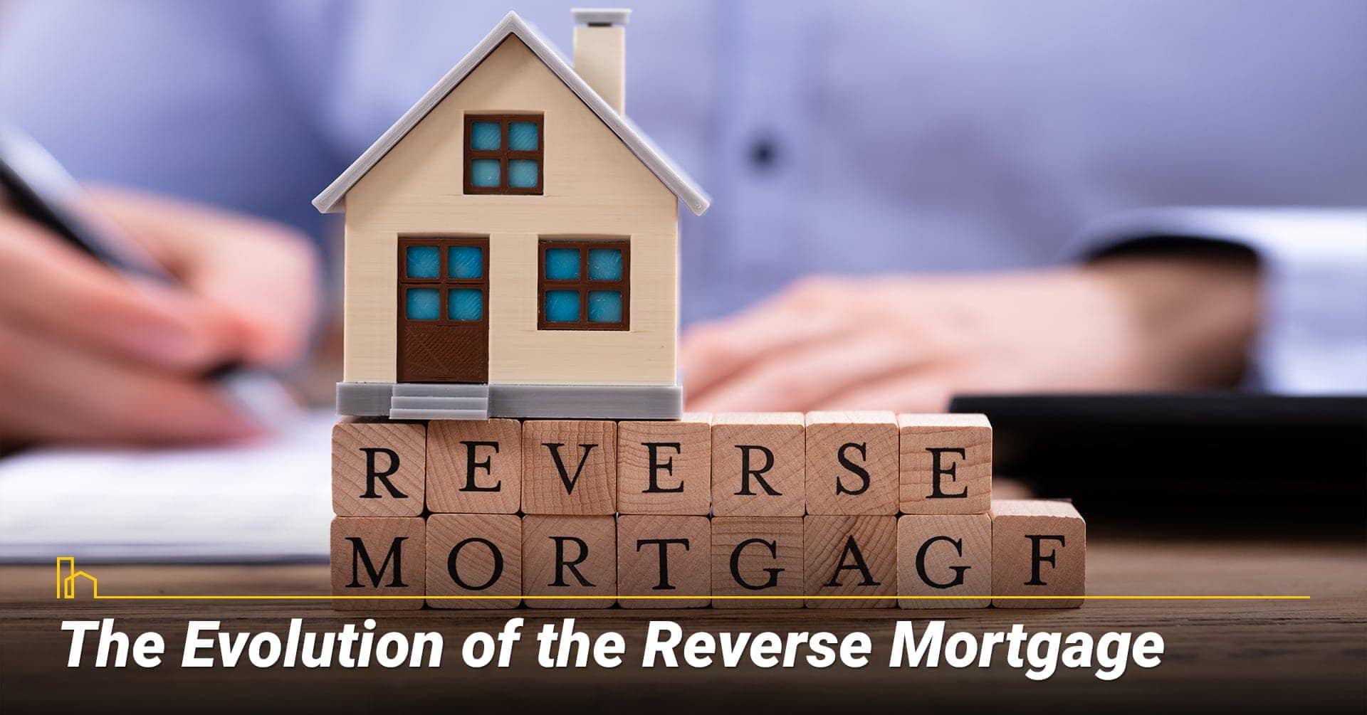 How Long Have Reverse Mortgages Been Around? The evolution of the reverse mortgage