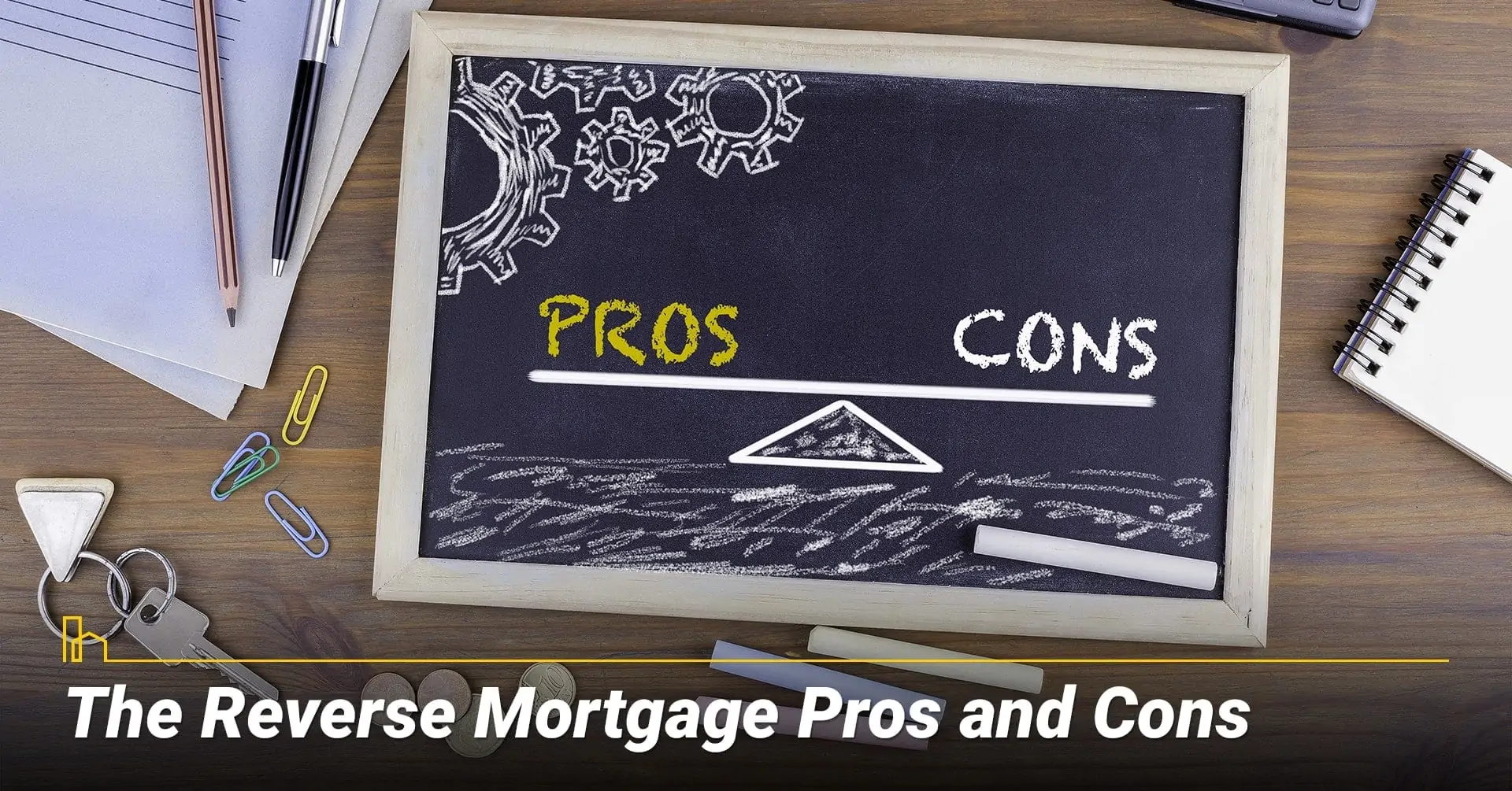 What are the Reverse Mortgage Pros and Cons? pluses and minuses of a reverse mortgage