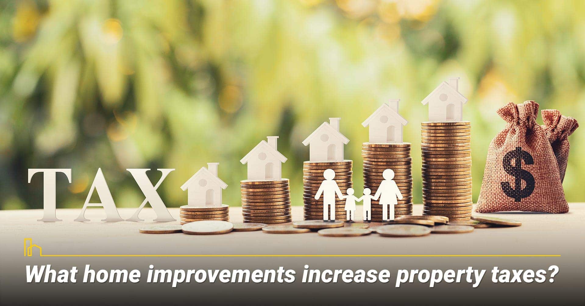 What home improvements increase property taxes? certain home improvement projects increase property taxes What home improvements increase property taxes? certain home improvement projects increase property taxes