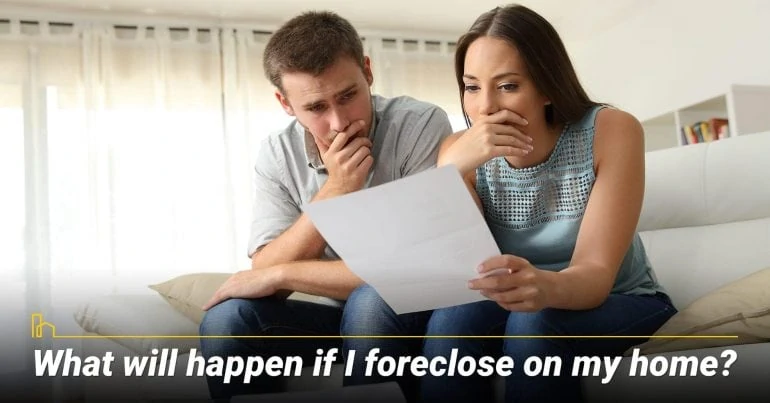 What will happen if I foreclose on my home? negative consequences related to foreclosure