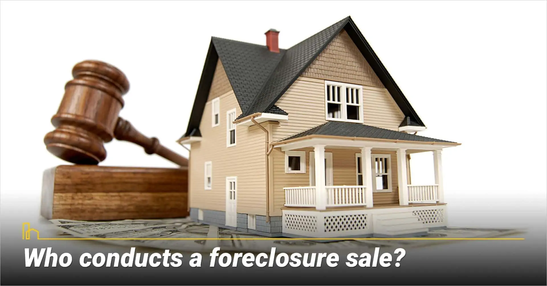 Who conducts a foreclosure sale? County Sheriff sells the foreclosed property