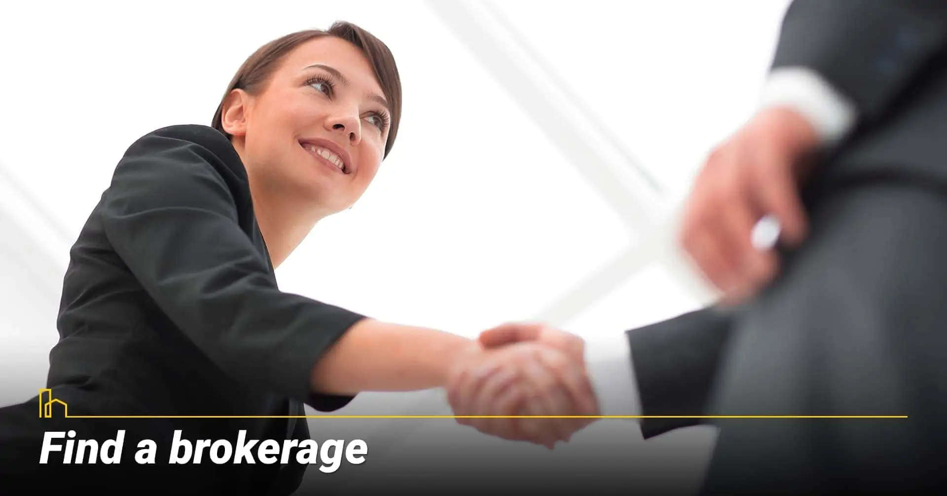 Find a brokerage, work with a broker