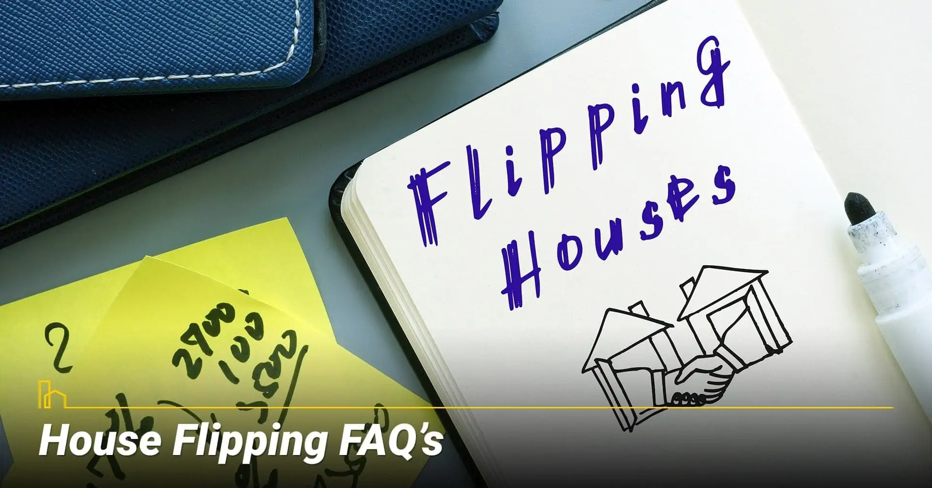 House Flipping FAQ’s, ask questions about flipping a house