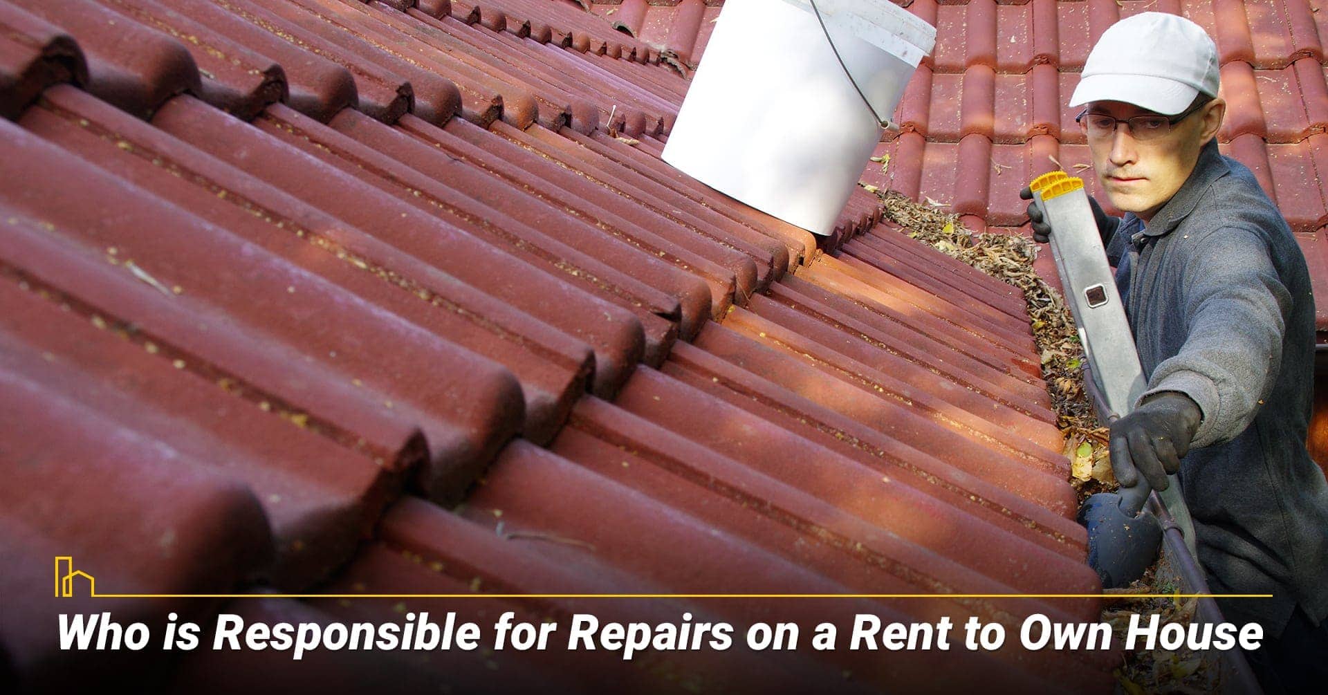 Who is Responsible for Repairs on a Rent to Own House, repair rent to own home