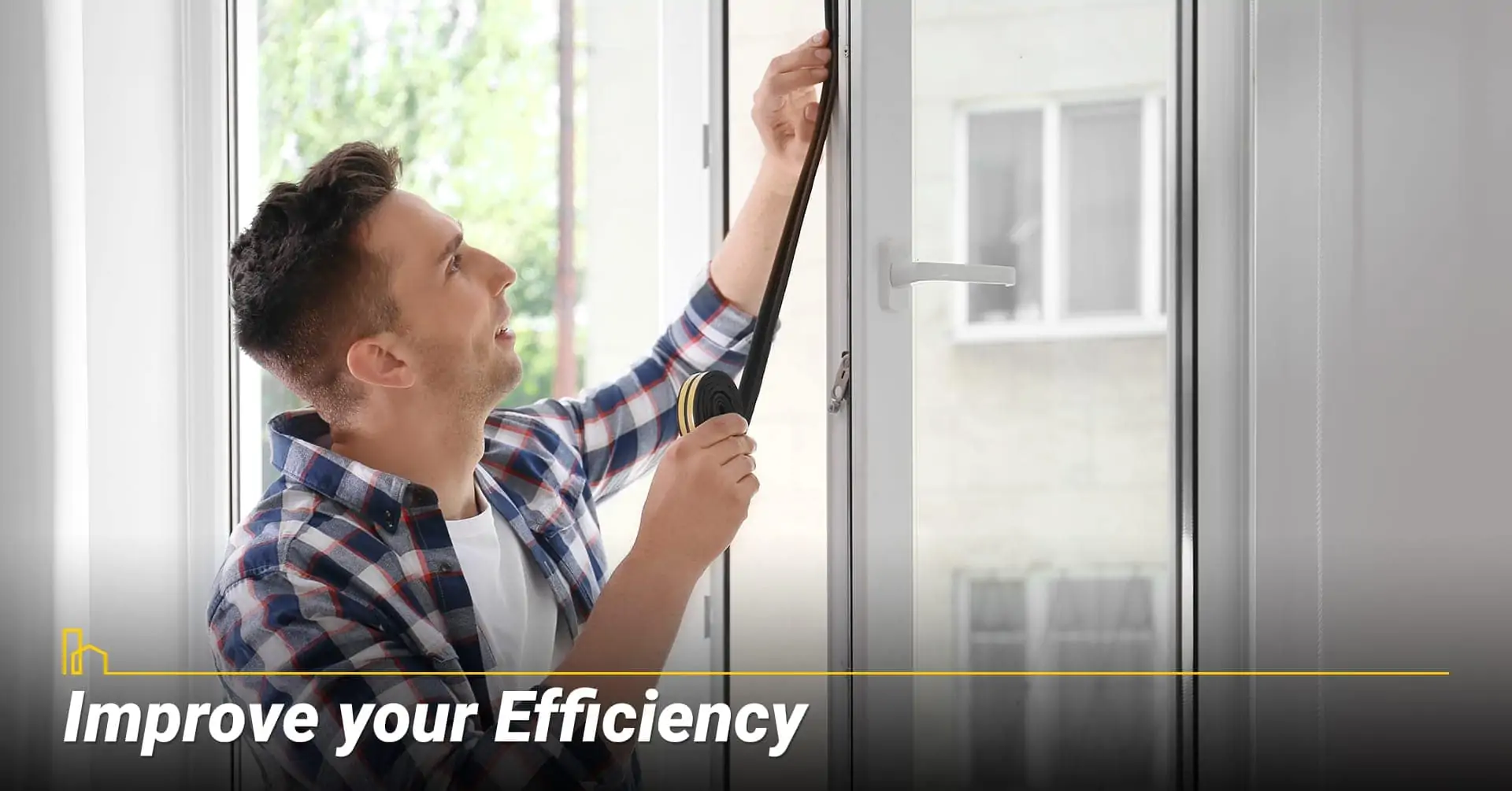 Improve your Efficiency, prevent drafts from windows