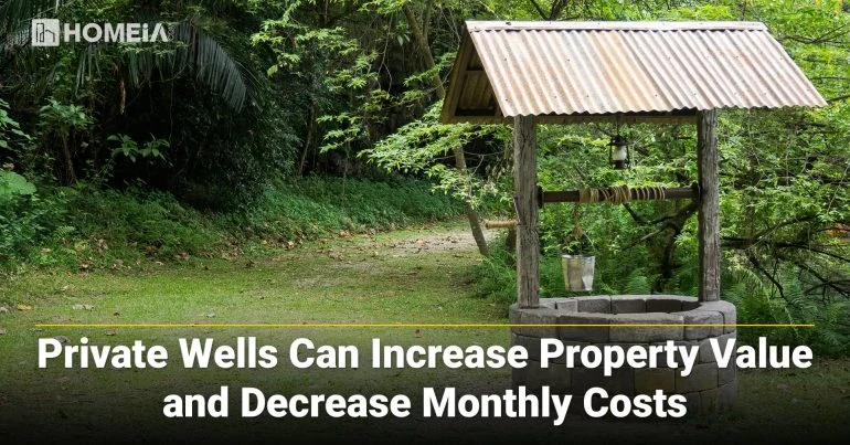 Private Water Wells Can Increase Property Value and Decrease Monthly Costs