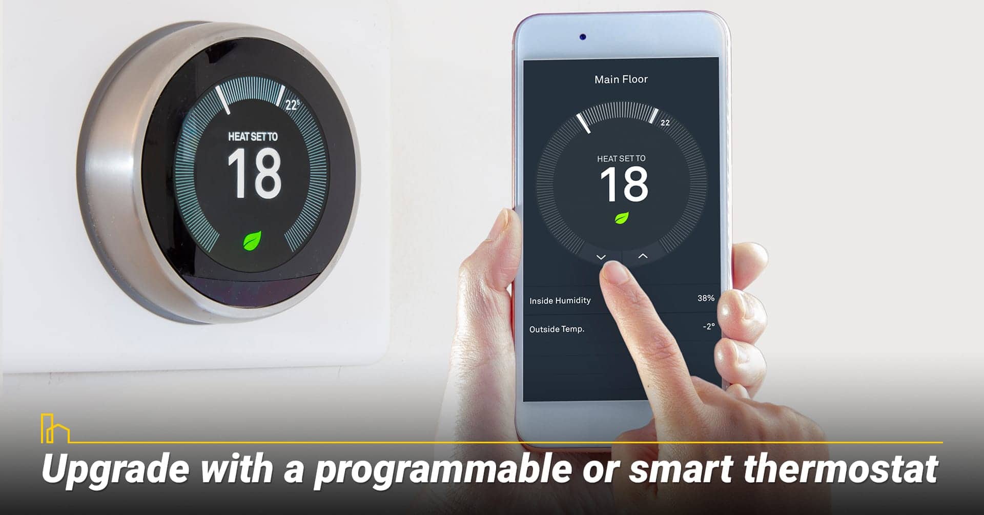Upgrade with a programmable or smart thermostat, use smart thermostat Upgrade with a programmable or smart thermostat, use smart thermostat