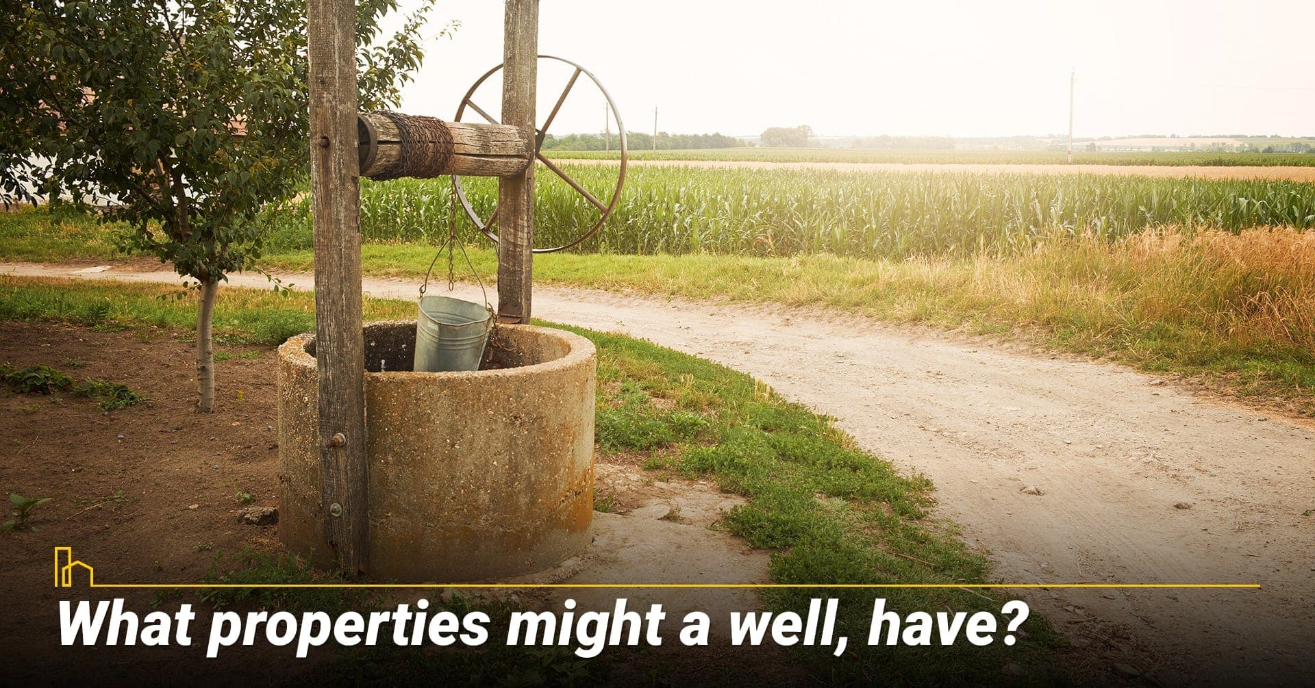 What properties might a well, have? Wells are typically located in rural areas