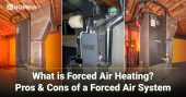 What is Forced Air Heating-Pros and Cons of a Forced Air System
