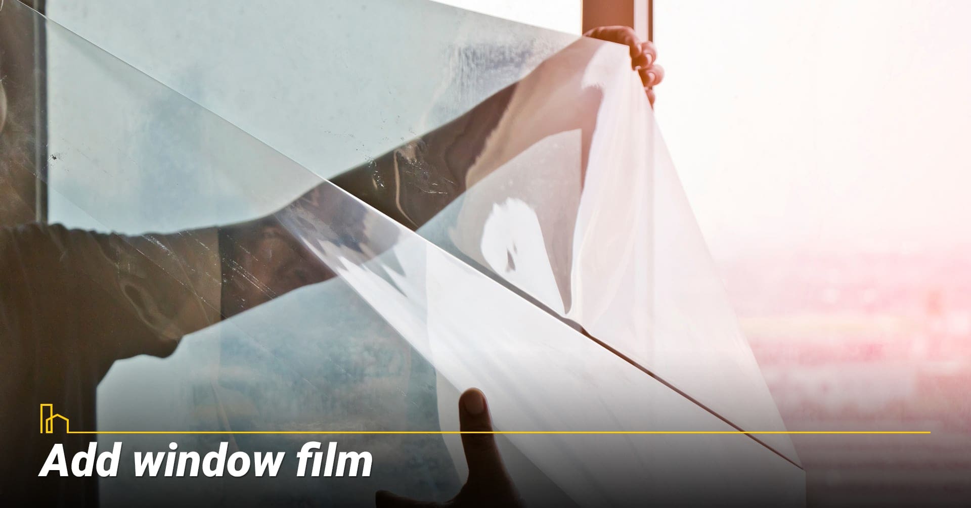 Add window film, use reflective window film Add window film, use reflective window film