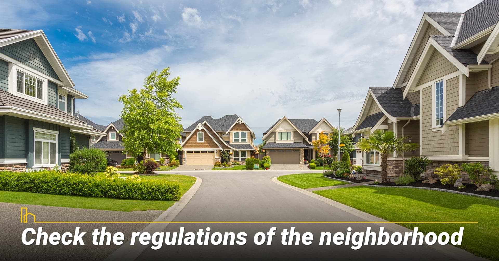 Check the regulations of the neighborhood, know if there are neighborhood regulations