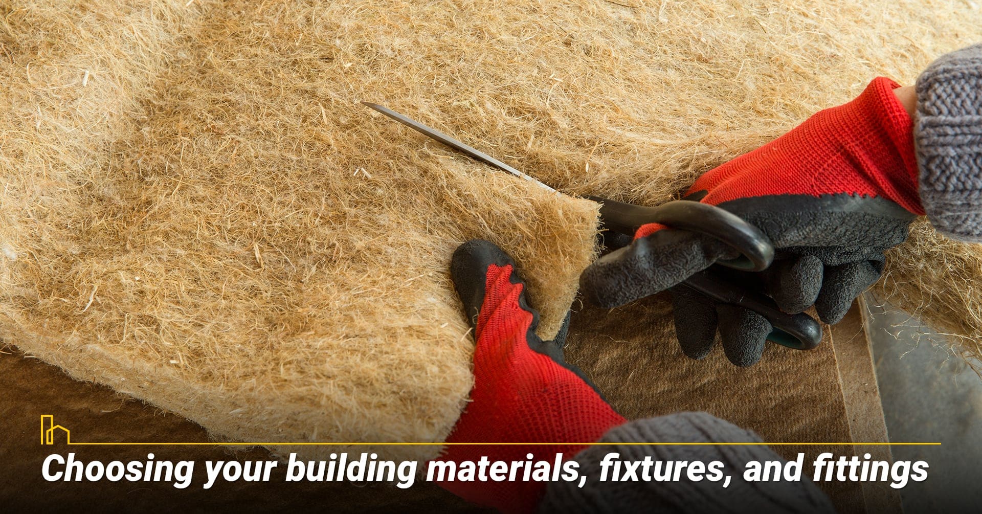 Choosing your building materials, fixtures, and fittings, choosing the right materials