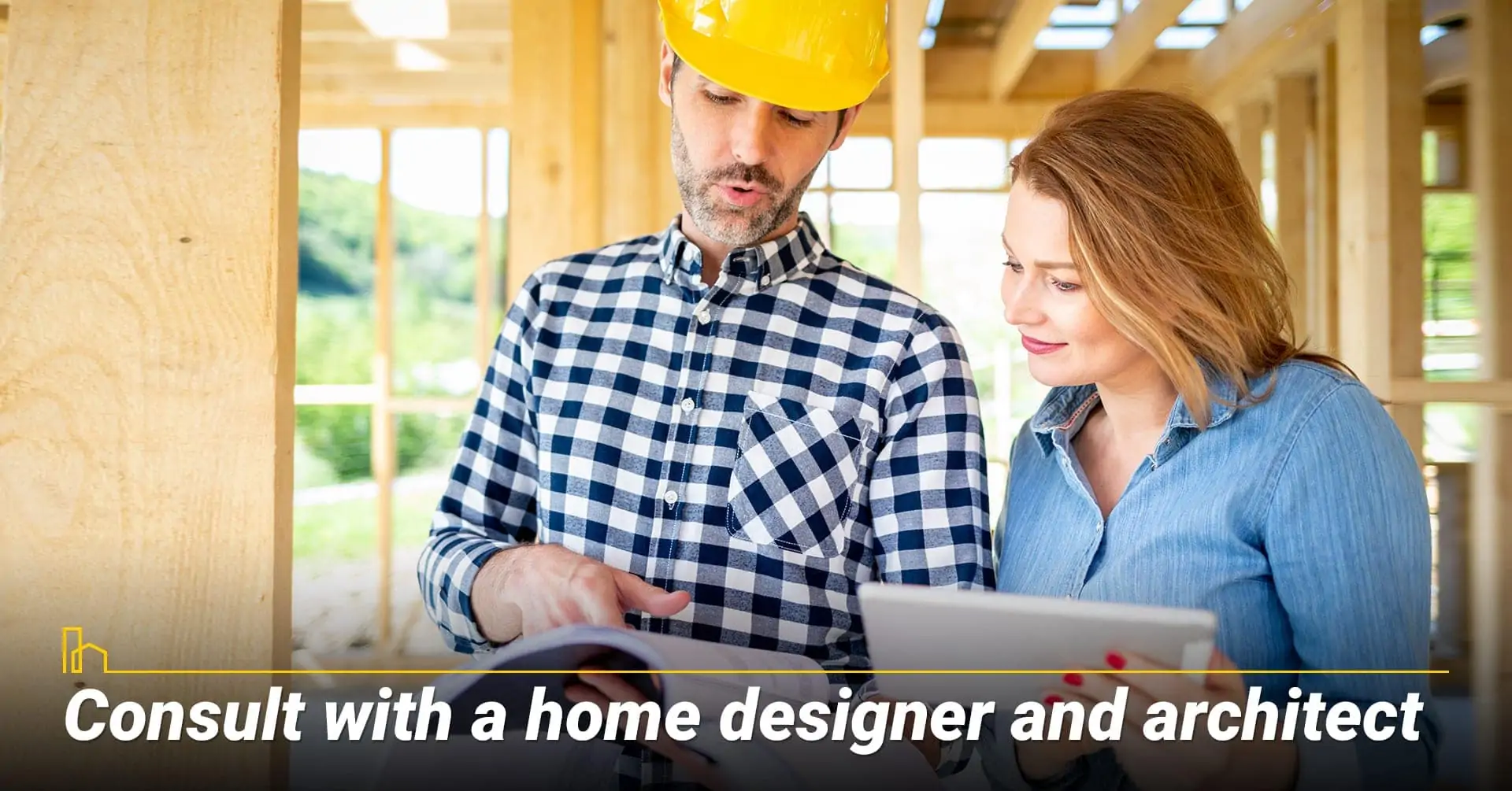 Consult with a home designer and architect, consult with the professionals