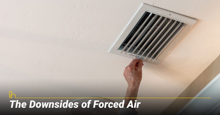 The Downsides of Forced Air, potential pitfalls of forced air system The Downsides of Forced Air, potential pitfalls of forced air system