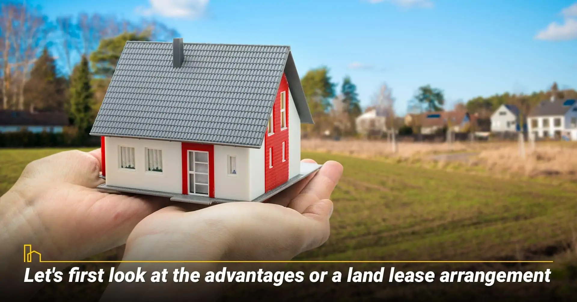 Let's first look at the advantages of a land lease arrangement, the pros of a land lease agreement