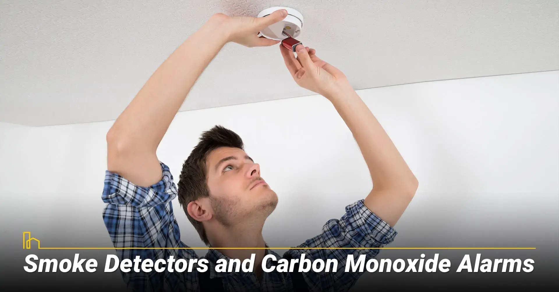 Smoke Detectors and Carbon Monoxide Alarms, ensure your Smoke Detectors and Carbon Monoxide Alarms work properly