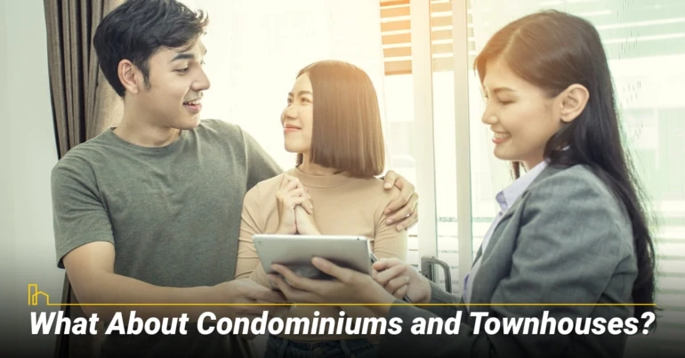 What About Condominiums and Townhouses? amount of condos and townhouses on the market