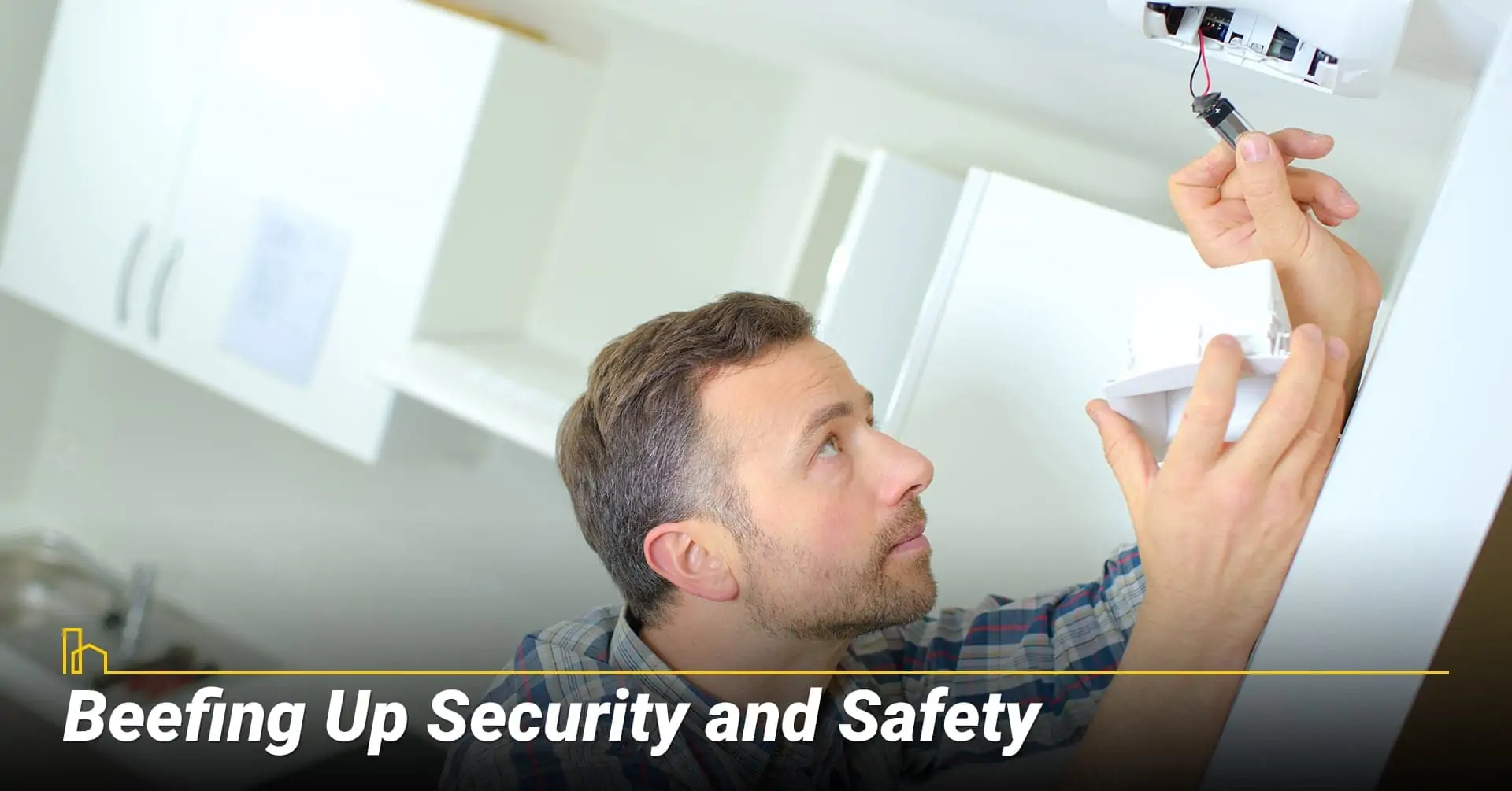 Beefing Up Security and Safety, check all safety systems around the house
