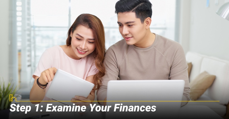 Step 1: Examine Your Finances Step 1: Examine Your Finances