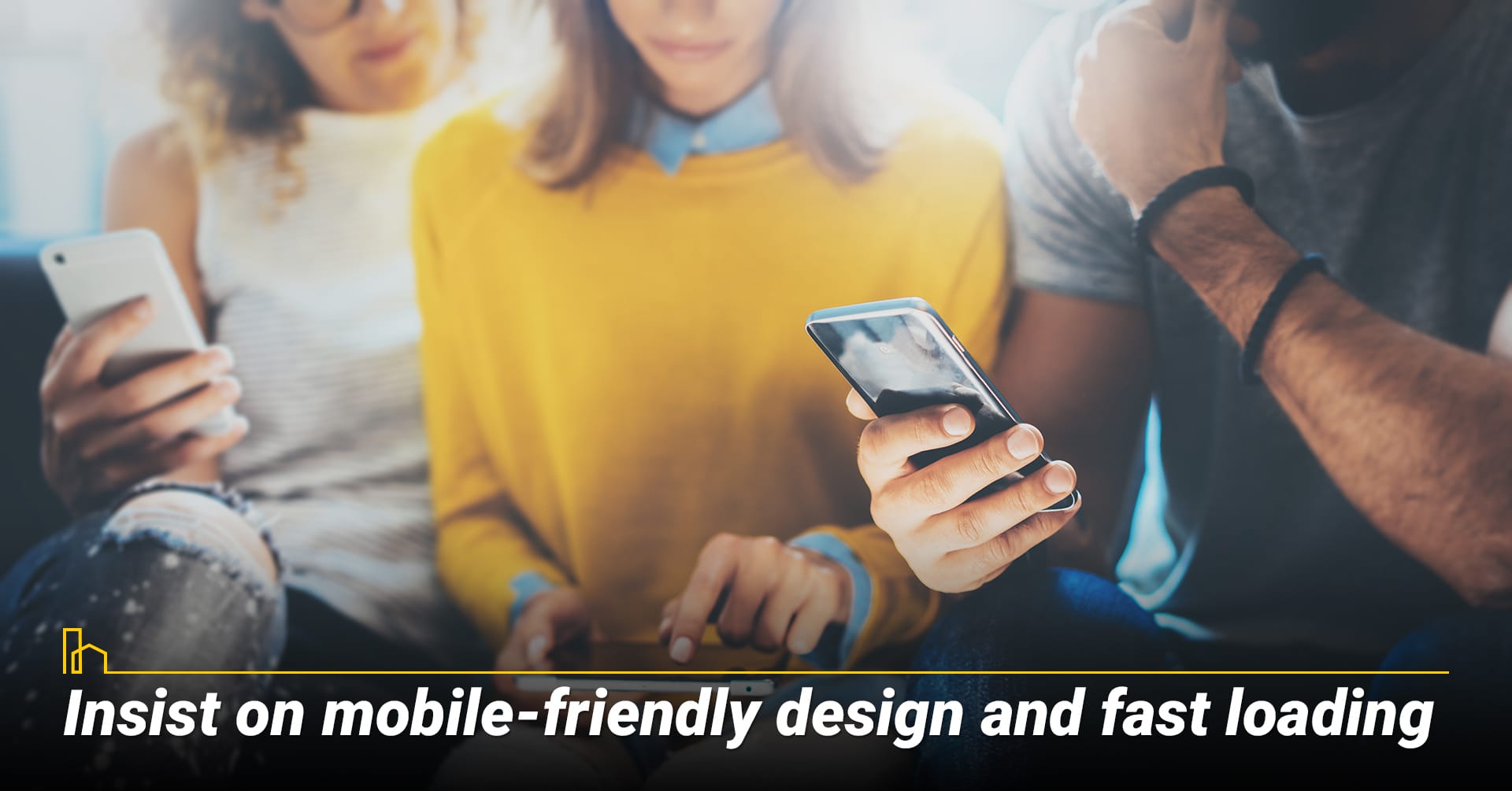 Insist on mobile-friendly design, attractive presentation, and fast loading Insist on mobile-friendly design, attractive presentation, and fast loading