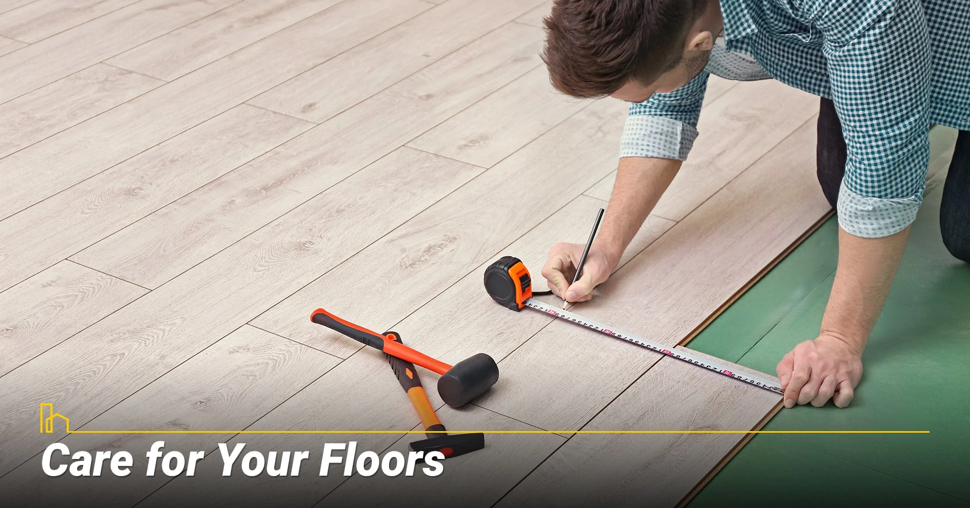 Care for Your Floors, maintain your floors