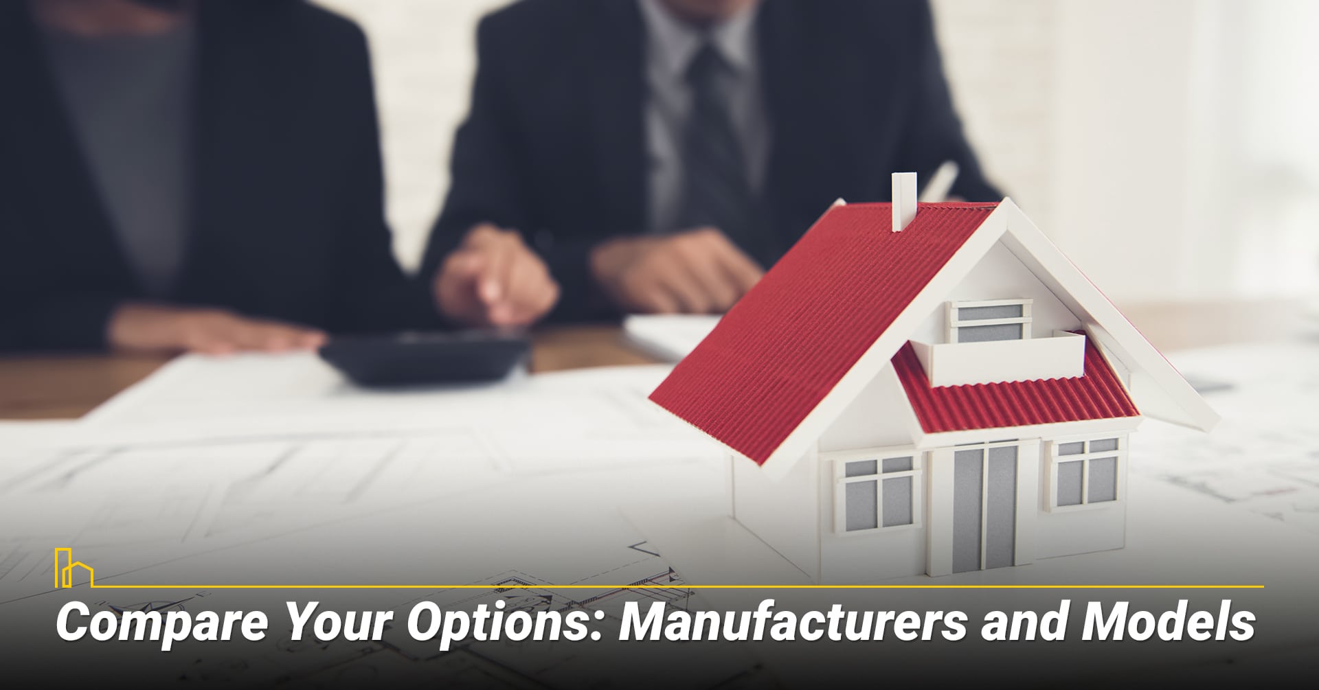 Compare Your Options: Manufacturers and Models Compare Your Options: Manufacturers and Models