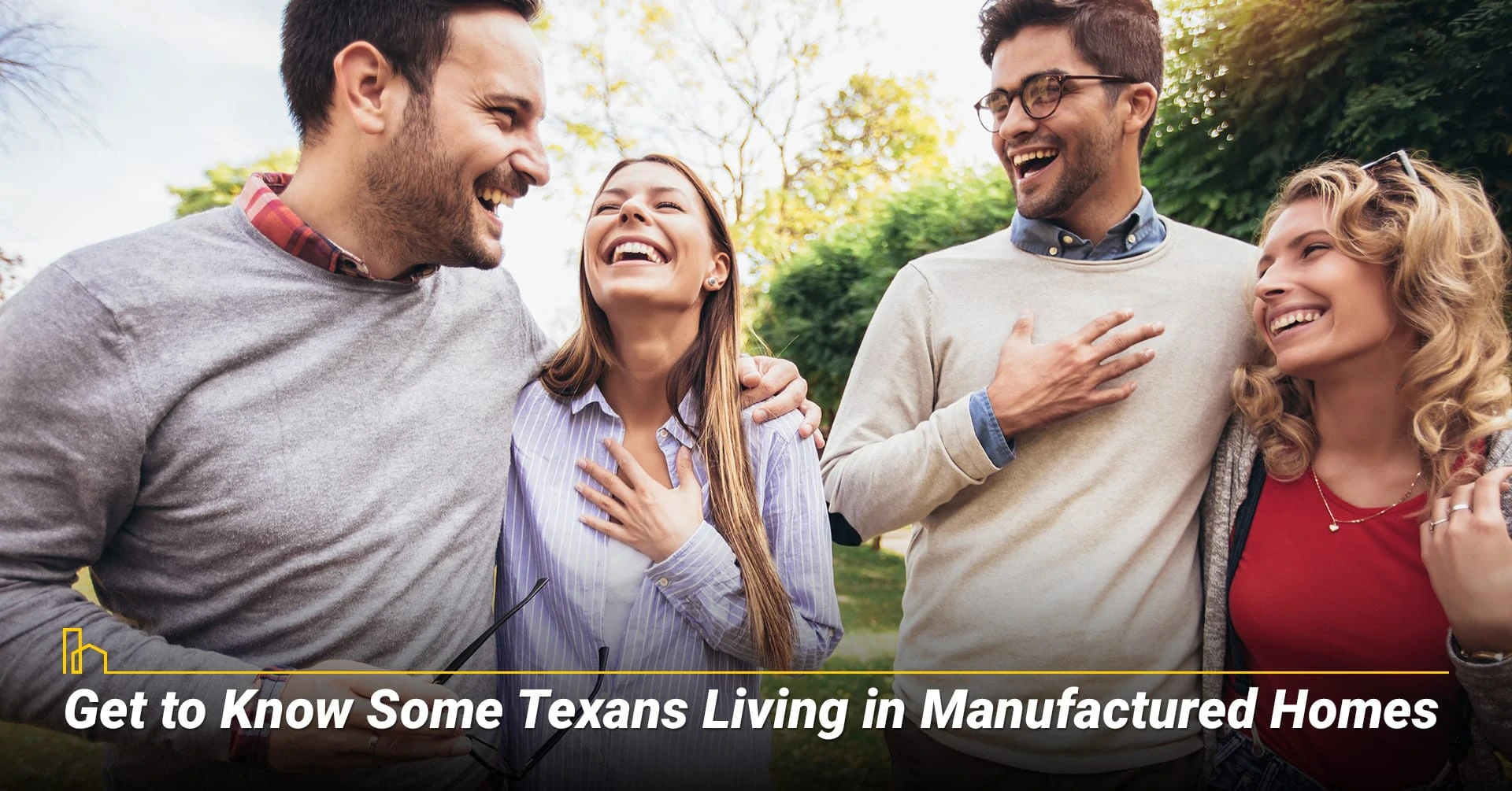 Get to Know Some Texans Living in Manufactured Homes, talk to current owners