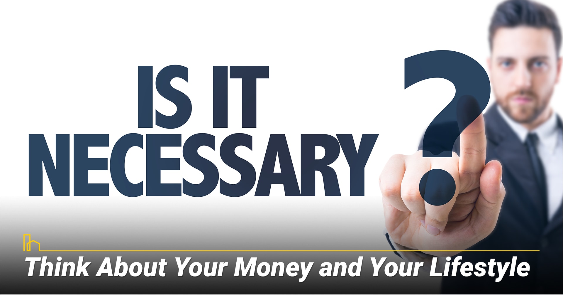 Think About Your Money and Your Lifestyle, Nice to have and must have Think About Your Money and Your Lifestyle, Nice to have and must have