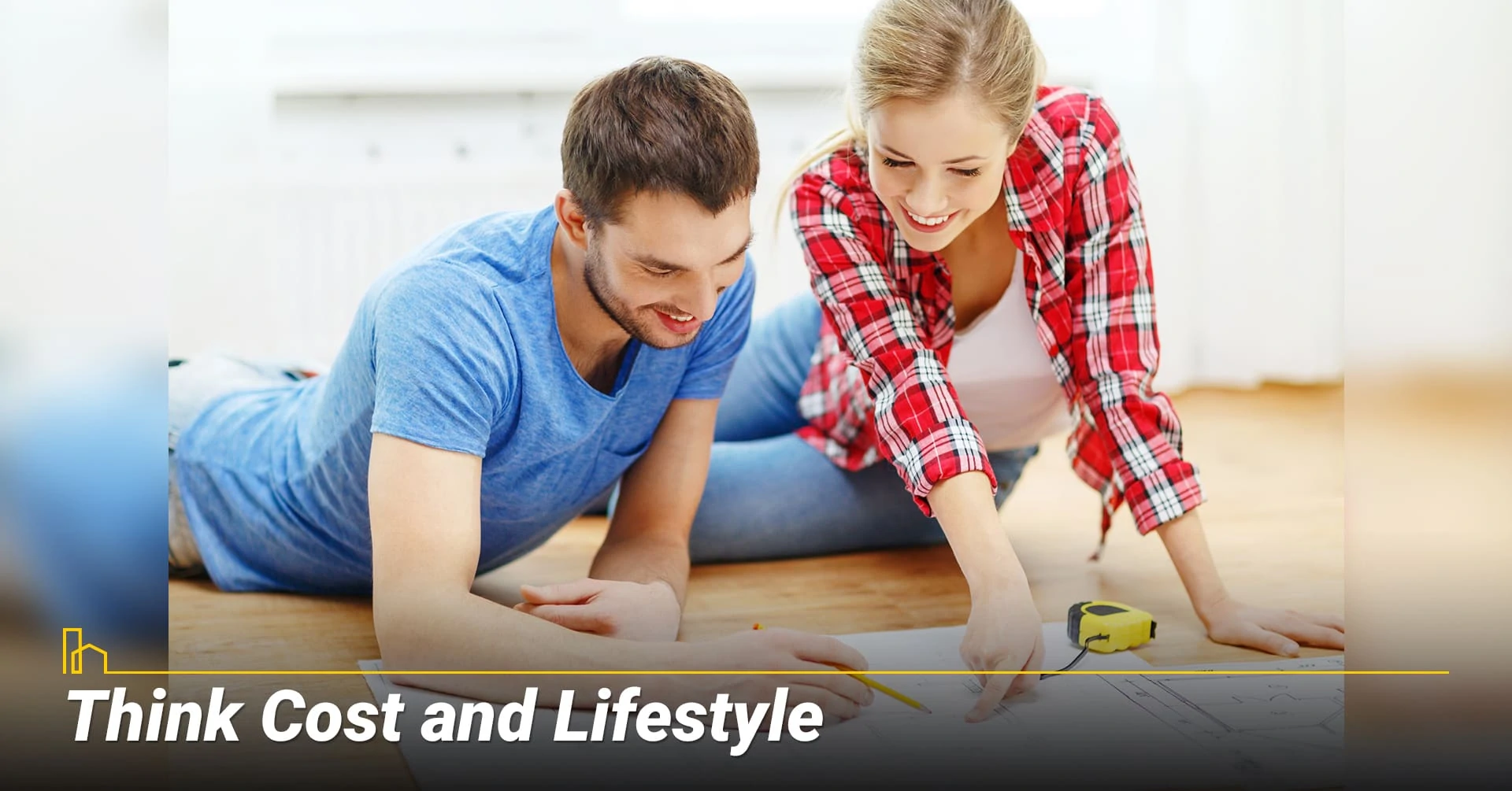 Think Cost and Lifestyle, cost and lifestyle for your considerations