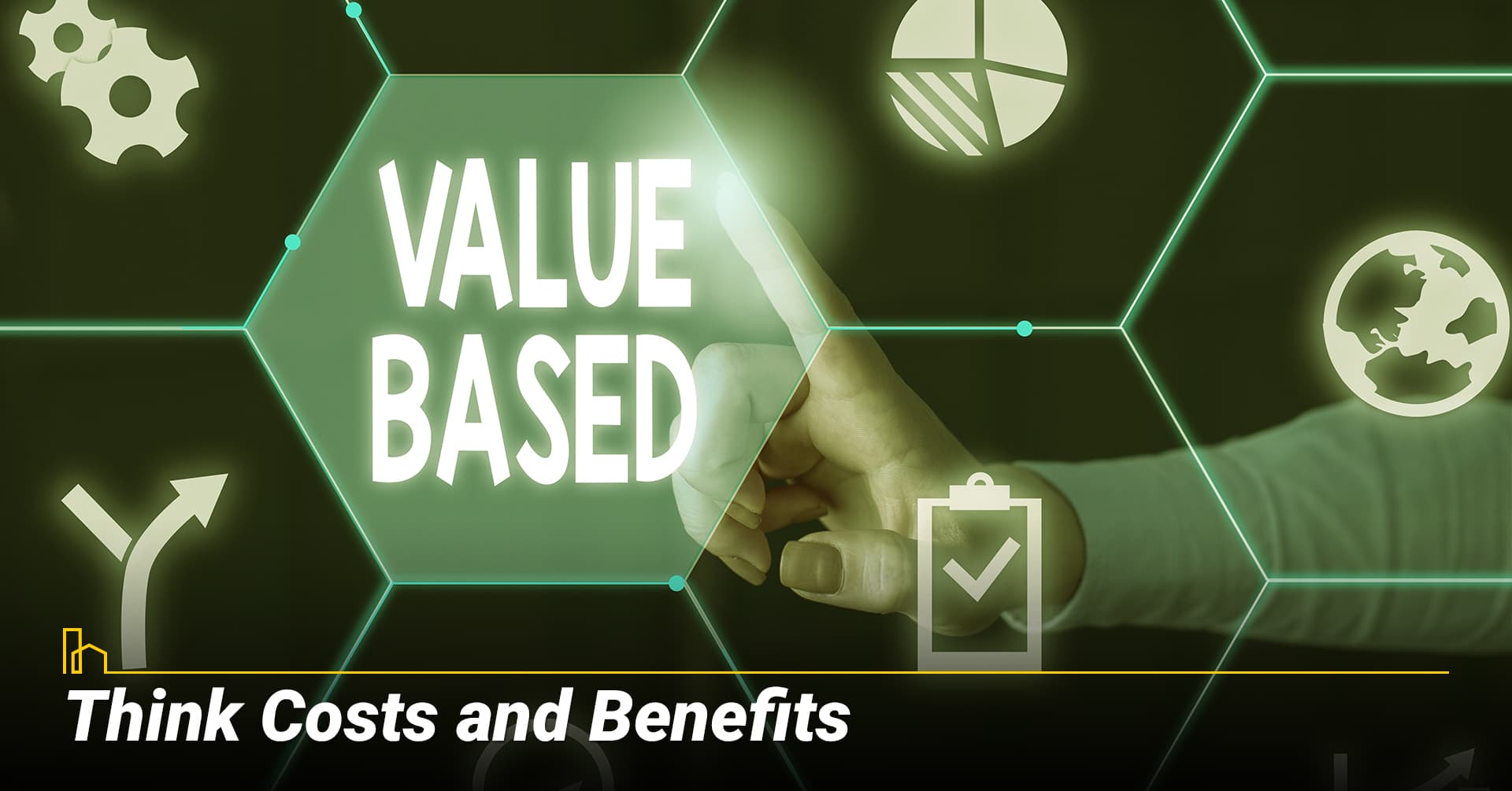 Think Costs and Benefits Think Costs and Benefits