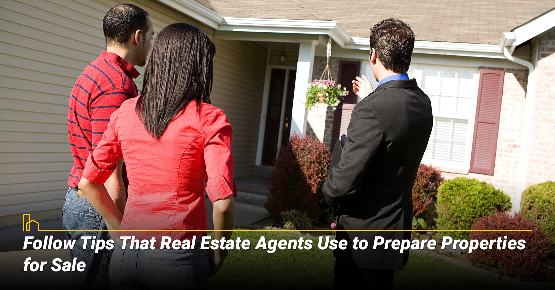 Follow Tips That Real Estate Agents Use to Prepare Properties for Sale, take your agent's advice