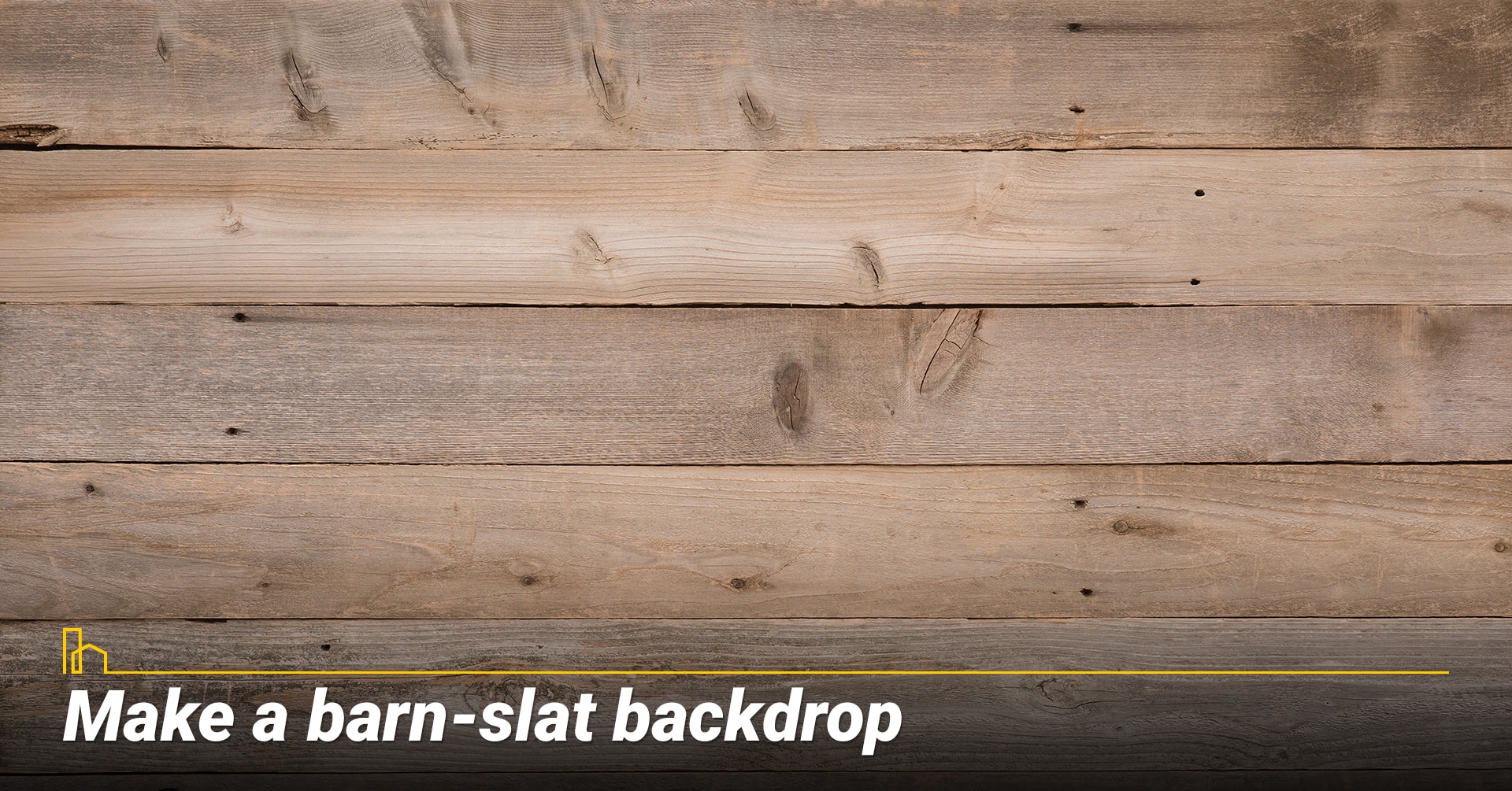 Make a barn-slat backdrop