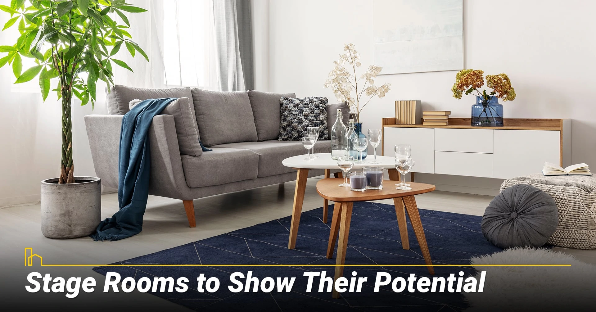Stage Rooms to Show Their Potential, make your space more welcoming