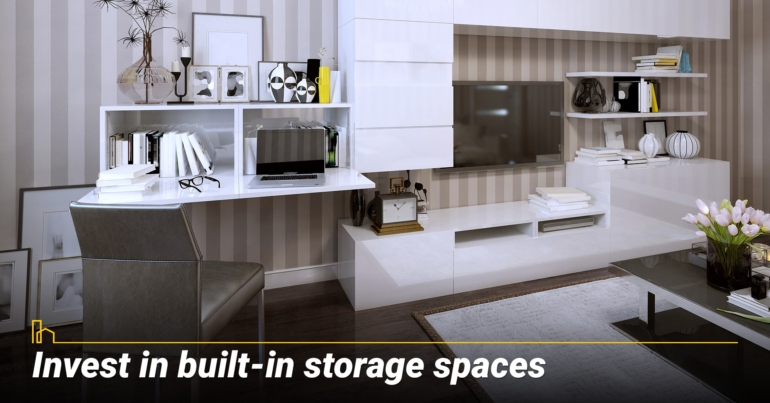 Invest in built-in storage spaces Invest in built-in storage spaces