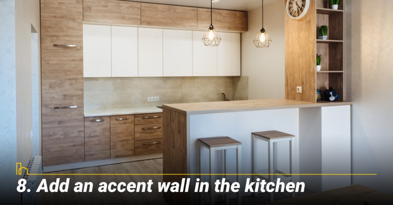 Add an accent wall in the kitchen Add an accent wall in the kitchen