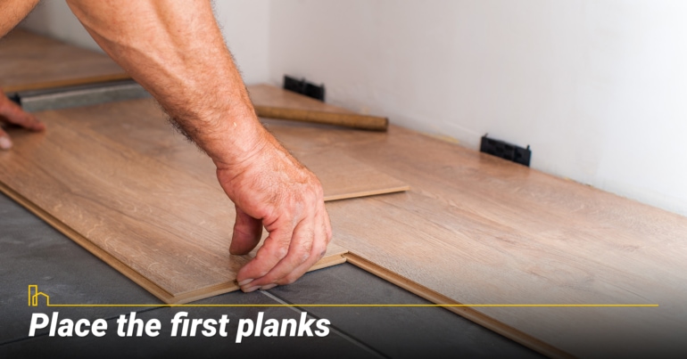 Place the first planks Place the first planks
