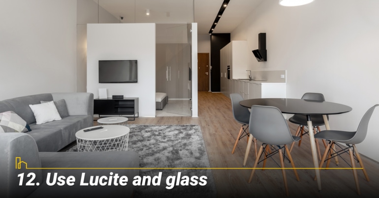 Use Lucite and glass Use Lucite and glass