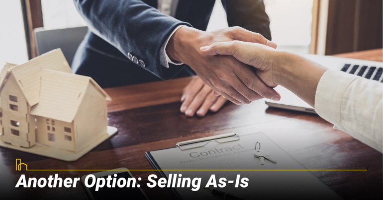 Another Option: Selling As-Is Another Option: Selling As-Is
