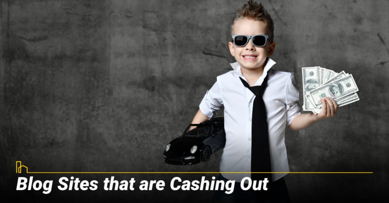Blog Sites that are Cashing Out Blog Sites that are Cashing Out
