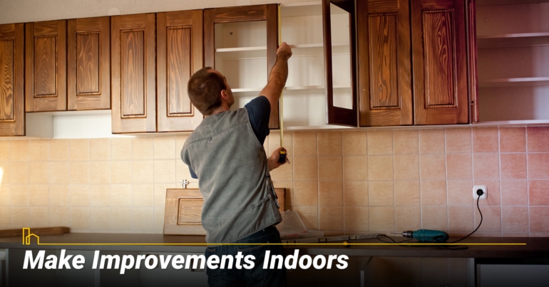 Make Improvements Indoors Make Improvements Indoors