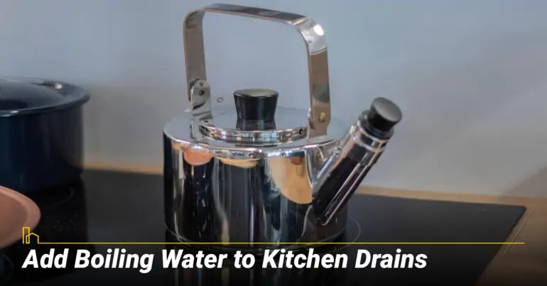 Add Boiling Water to Kitchen Drains