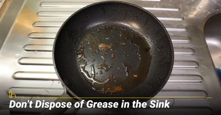 Don’t Dispose of Grease in the Sink