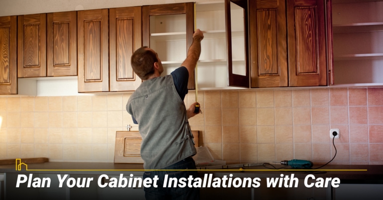 Plan Your Cabinet Installations with Care
