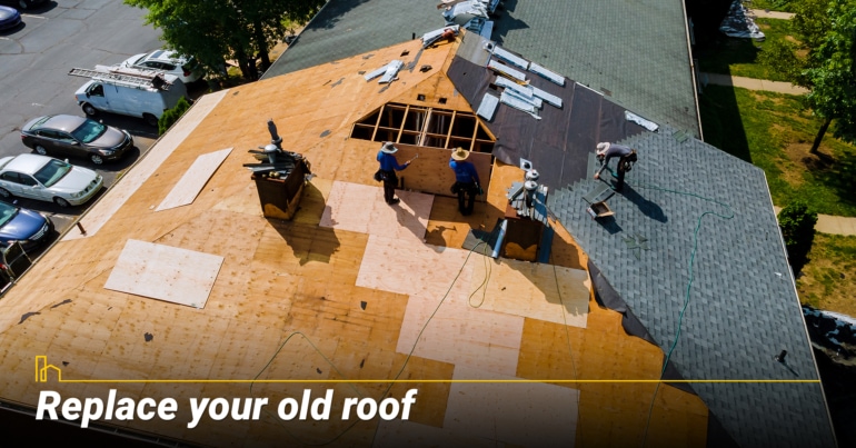 Replace your old roof. Replace your old roof.