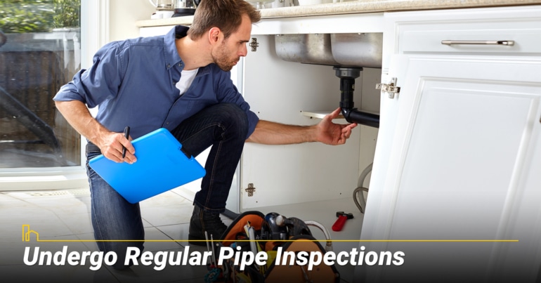 Undergo Regular Pipe Inspections Undergo Regular Pipe Inspections