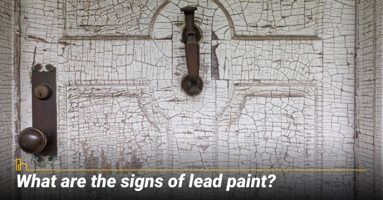 What are the signs of lead paint? What are the signs of lead paint?