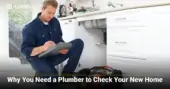 Why You Need a Plumber to Check Your New Home