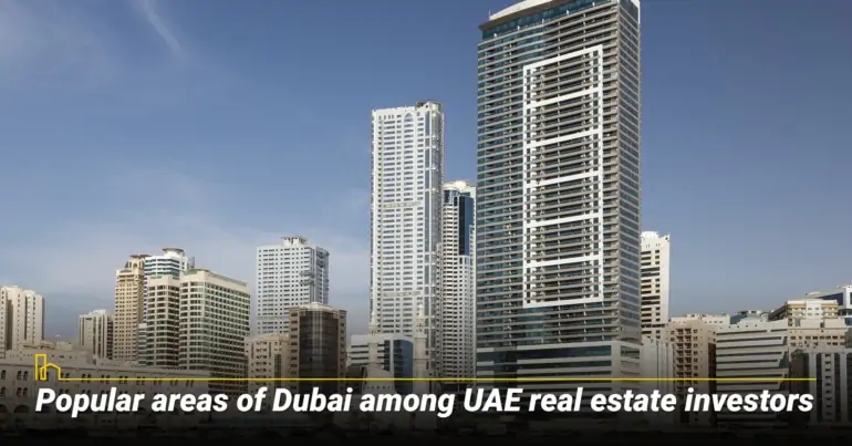 Popular areas of Dubai among UAE real estate investors