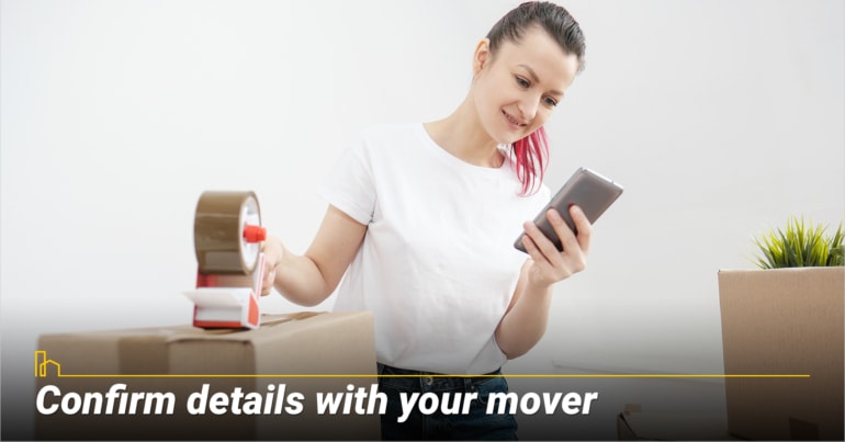Confirm details with your mover Confirm details with your mover